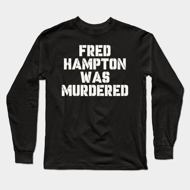 fred hampton was murdered Long Sleeve T-Shirt by top snail